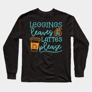 Legging Leaves and Lattes Please Halloween Fall Autumn Cute Long Sleeve T-Shirt